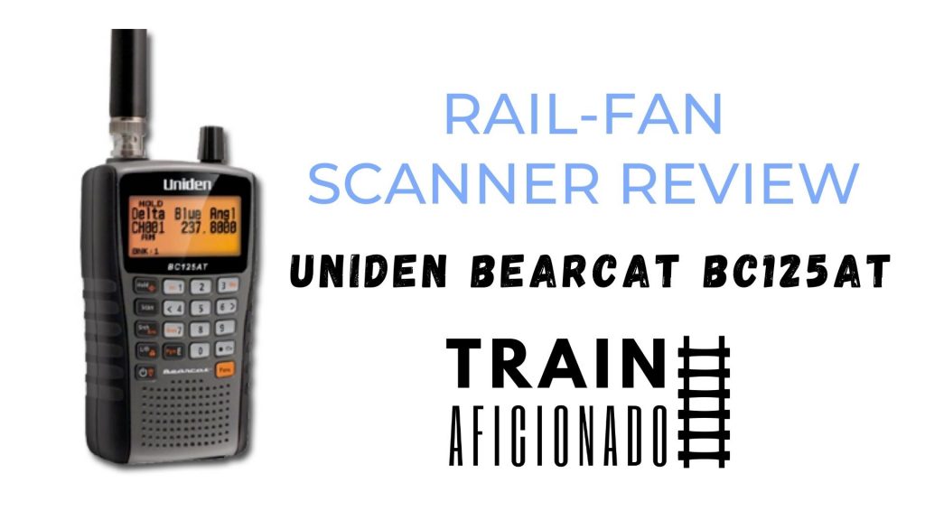 Rail-Fan Scanner Review Uniden Bearcat BC125AT