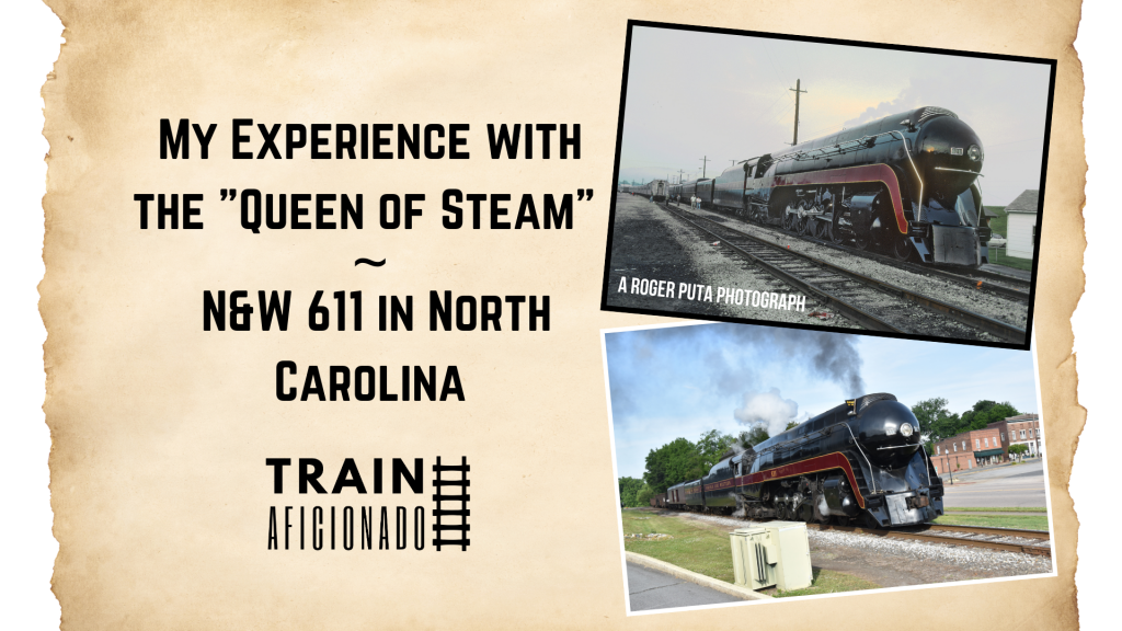 My Experience with the Queen of Steam N&W 611 in North Carolina